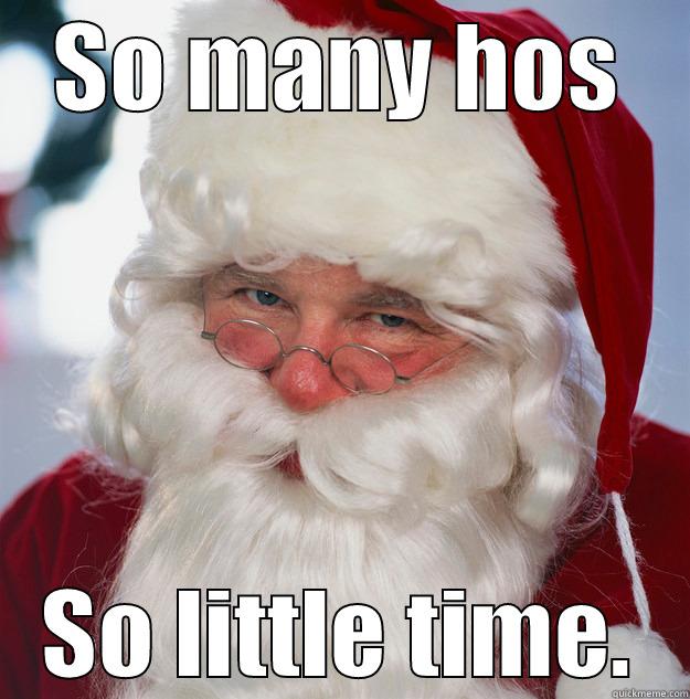 SO MANY HOS SO LITTLE TIME. Scumbag Santa