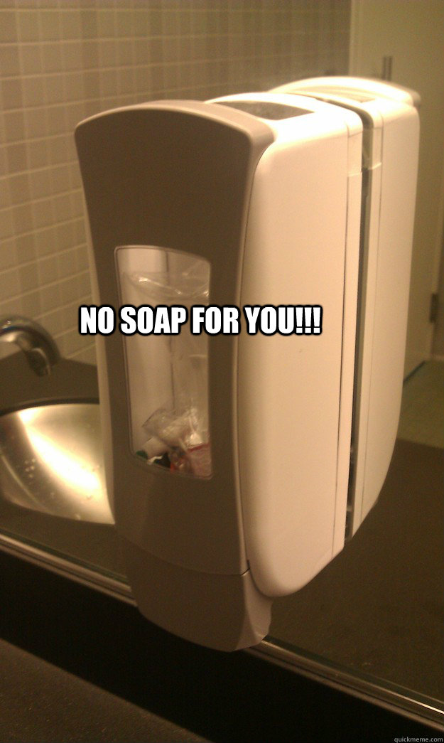 No Soap for you!!! Uconn Soap Dispenser quickmeme
