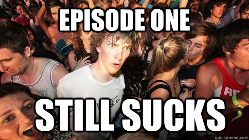 episode one  still sucks  Sudden Clarity Clarence