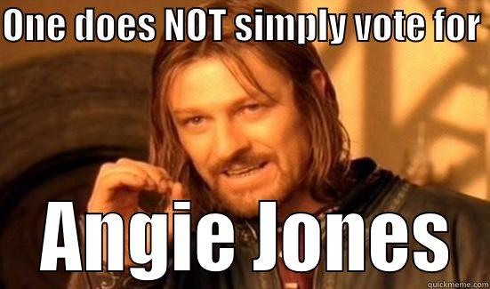 ONE DOES NOT SIMPLY VOTE FOR   ANGIE JONES Boromir