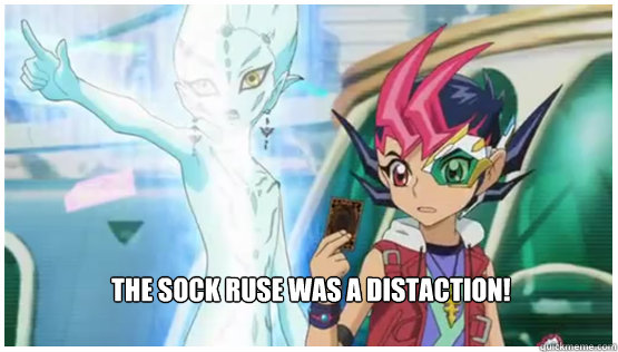THE SOCK RUSE WAS A DISTACTION!  DISTACTION