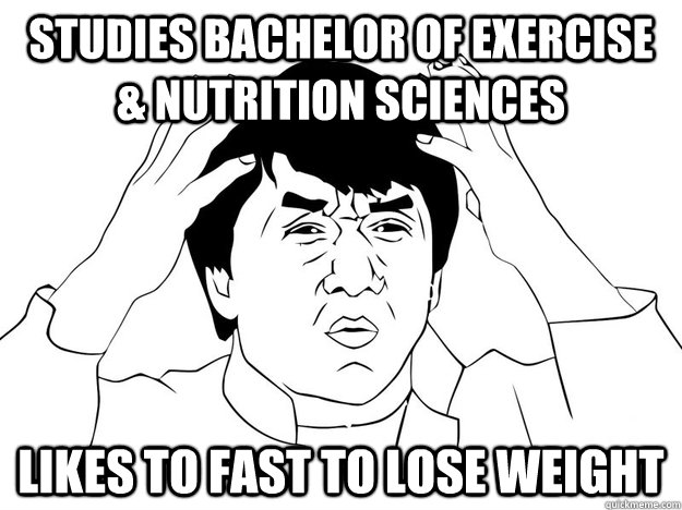Studies Bachelor of Exercise & Nutrition Sciences  Likes to fast to lose weight  