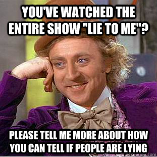 You've watched the entire show 