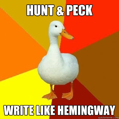 HUNT & PECK WRITE LIKE HEMINGWAY  Tech Impaired Duck