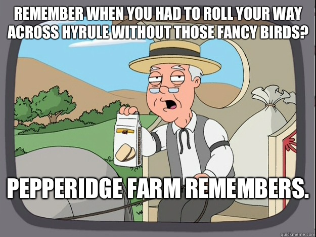 Remember when you had to roll your way across hyrule without those fancy birds? Pepperidge farm remembers.   Pepperidge Farm Remembers