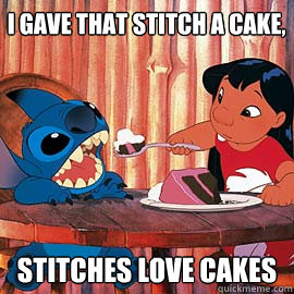 I gave that stitch a cake,  stitches love cakes  Stitch