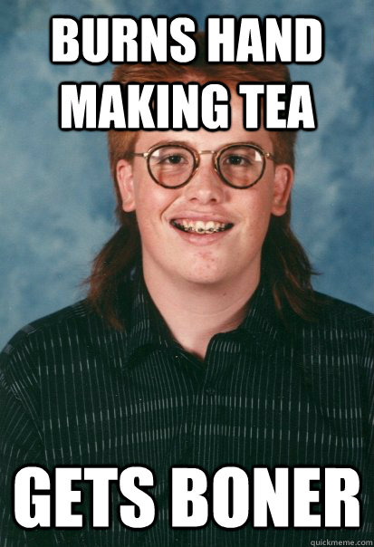 Burns hand making tea Gets Boner  Sexually Confused Seth