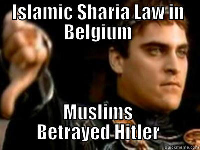 ISLAMIC SHARIA LAW IN BELGIUM MUSLIMS BETRAYED HITLER Downvoting Roman