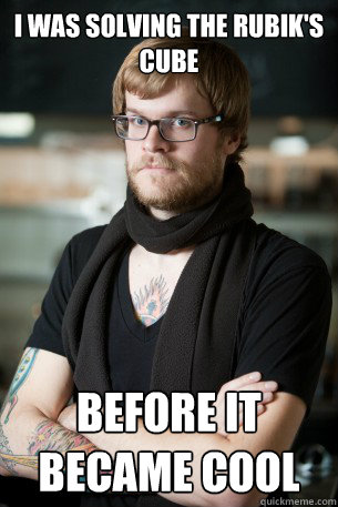 i was solving the rubik's cube before it became cool  Hipster Barista