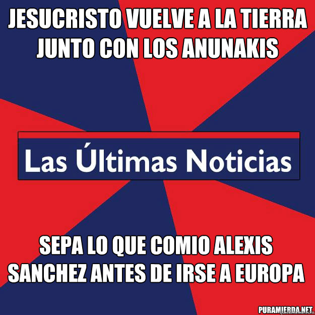 Jesucristo vuelve a la tierra junto con los anunakis Sepa lo que comio alexis sanchez antes de irse a europa  
