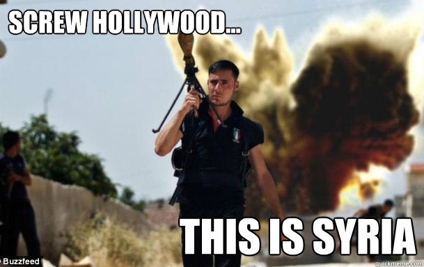 Screw Hollywood... This is syria - Screw Hollywood... This is syria  Syria