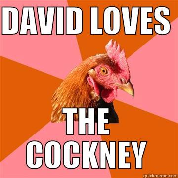 DAVID LOVES  THE COCKNEY Anti-Joke Chicken