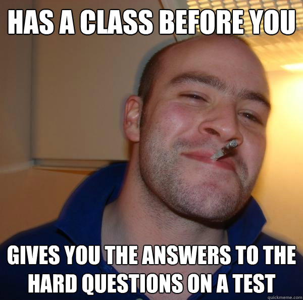 Has a class before you gives you the answers to the hard questions on a test - Has a class before you gives you the answers to the hard questions on a test  Misc