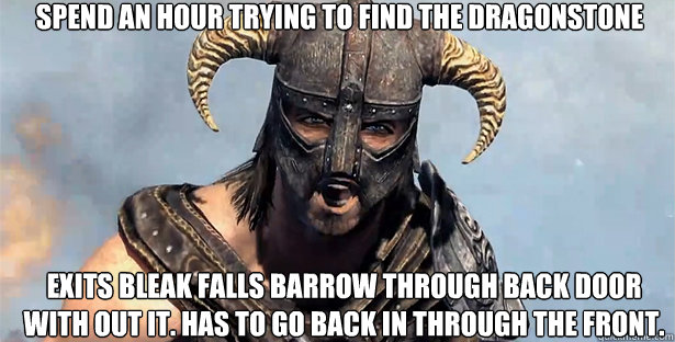 spend an hour trying to find the Dragonstone exits Bleak falls barrow through back door with out it. Has to go back in through the front.  skyrim