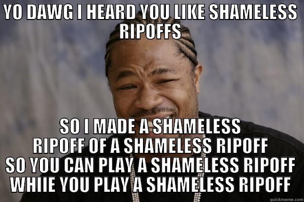 Flappy Birds - YO DAWG I HEARD YOU LIKE SHAMELESS RIPOFFS SO I MADE A SHAMELESS RIPOFF OF A SHAMELESS RIPOFF SO YOU CAN PLAY A SHAMELESS RIPOFF WHILE YOU PLAY A SHAMELESS RIPOFF Xzibit meme