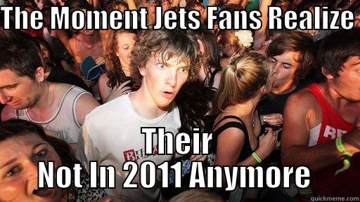 Suprised Jets Fan - THE MOMENT JETS FANS REALIZE  THEIR NOT IN 2011 ANYMORE  Sudden Clarity Clarence