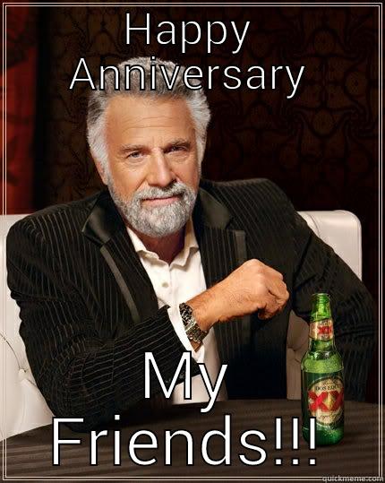 HAPPY ANNIVERSARY MY FRIENDS!!! The Most Interesting Man In The World