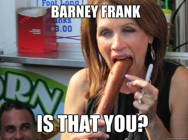 barney frank is that you?  Slutty Michele