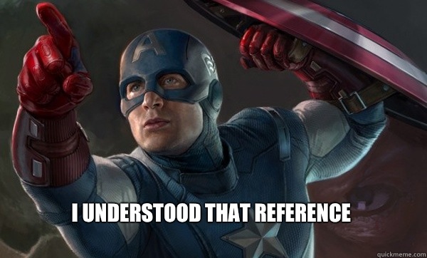  I understood that reference  -  I understood that reference   Captain America Says