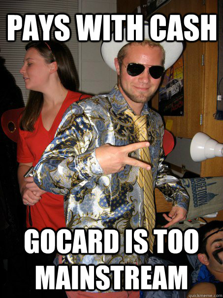 Pays with cash Gocard is too mainstream  Georgetown Hipster Male