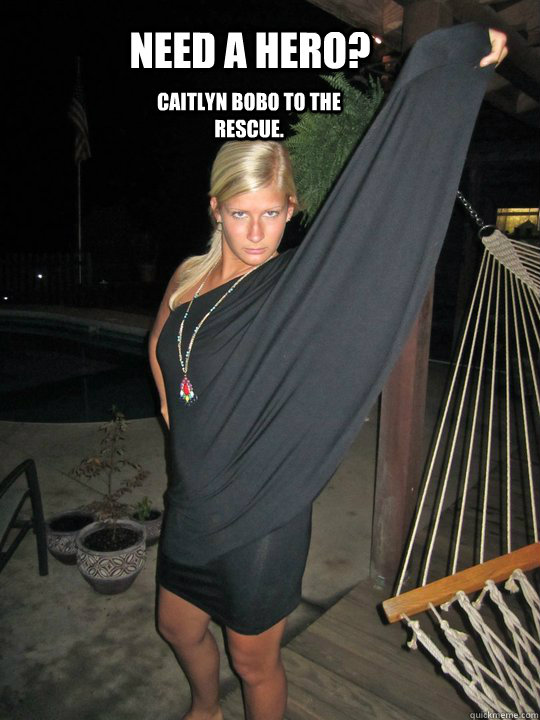 Need a hero? Caitlyn Bobo to the rescue.  need a hero