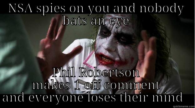 NSA SPIES ON YOU AND NOBODY BATS AN EYE PHIL ROBERTSON MAKES 1 OFF COMMENT AND EVERYONE LOSES THEIR MIND   Joker Mind Loss