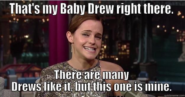 THAT'S MY BABY DREW RIGHT THERE. THERE ARE MANY DREWS LIKE IT, BUT THIS ONE IS MINE. Emma Watson Troll