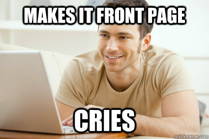 Makes it front page Cries  