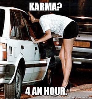Karma? 4 an hour.  Karma Whore