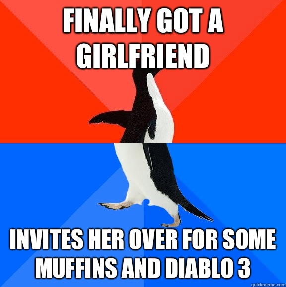 Finally got a girlfriend Invites her over for some muffins and Diablo 3  Socially Awesome Awkward Penguin