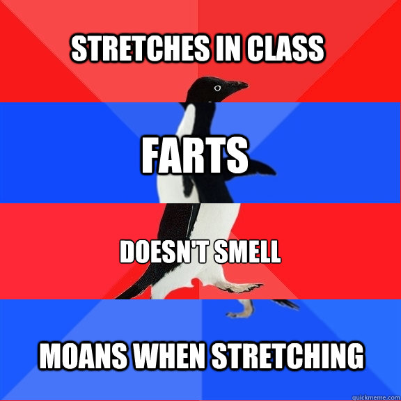 Stretches in class farts doesn't smell moans when stretching - Stretches in class farts doesn't smell moans when stretching  Socially Awesome Awkward Awesome Awkward Penguin