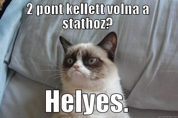 Bad for you - 2 PONT KELLETT VOLNA A STATHOZ? HELYES. Grumpy Cat