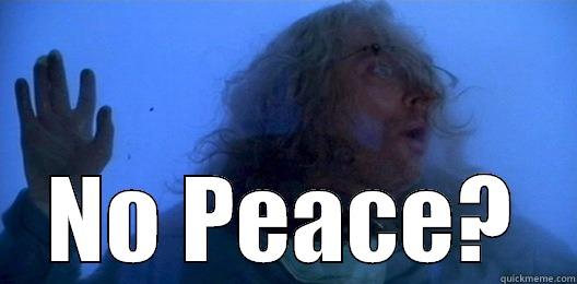  NO PEACE? Misc