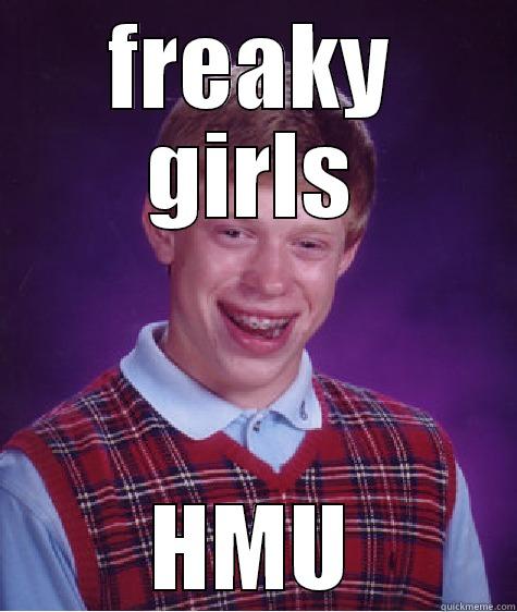 FREAKY GIRLS HMU Bad Luck Brian