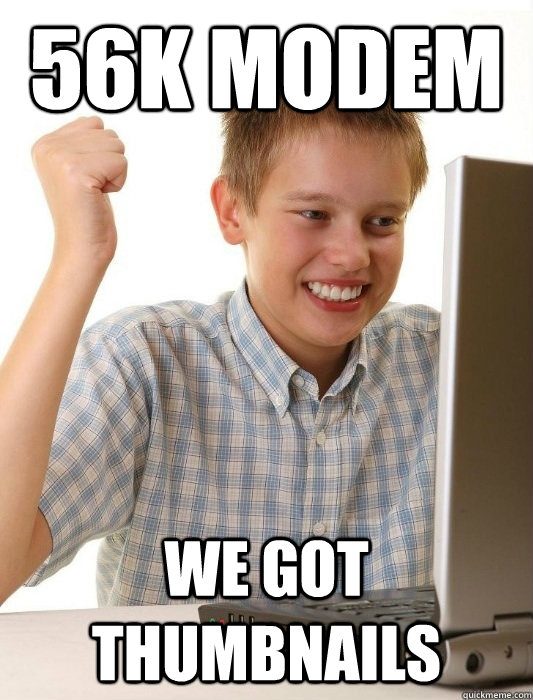 56k modem We got thumbnails  First Day on the Internet Kid