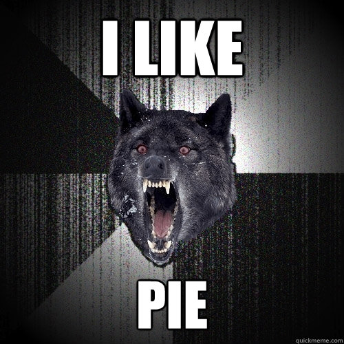 I Like Pie - I Like Pie  Insanity Wolf