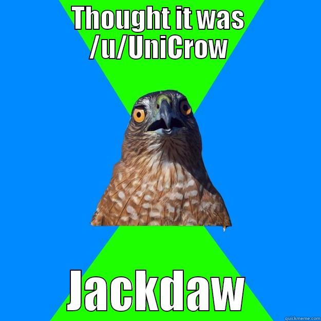 How Hawkward! - THOUGHT IT WAS /U/UNICROW JACKDAW Hawkward