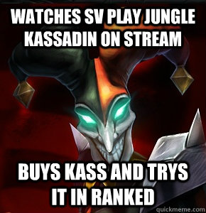 watches SV play jungle kassadin on stream buys kass and trys it in ranked  League of Legends