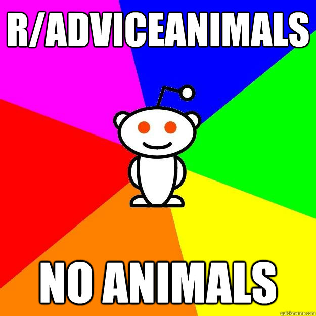 r/Adviceanimals  no animals - r/Adviceanimals  no animals  Reddit Alien