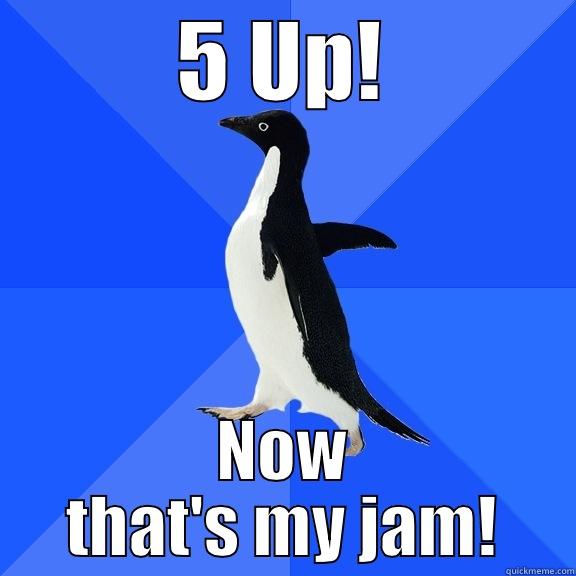 5 UP! NOW THAT'S MY JAM! Socially Awkward Penguin