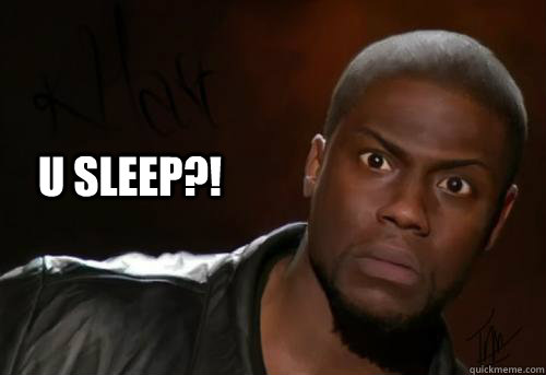 U Sleep?!  - U Sleep?!   Kevin Hart Yo