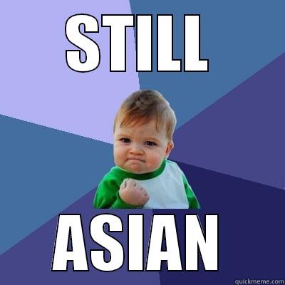 STILL ASIAN Success Kid