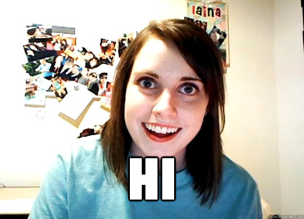  HI  Overly Attached Girlfriend