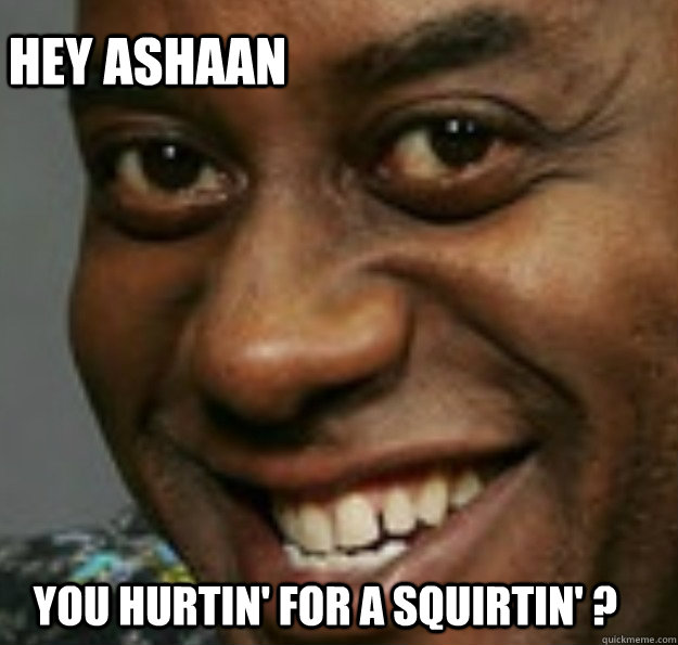 You hurtin' for a squirtin' ? Hey Ashaan   Ainsley Harriott