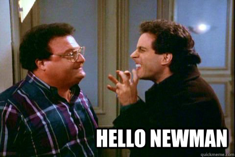 Hello Newman   