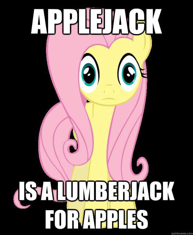 Applejack Is a lumberjack for apples  
