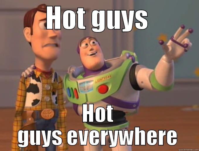 HOT GUYS HOT GUYS EVERYWHERE Misc