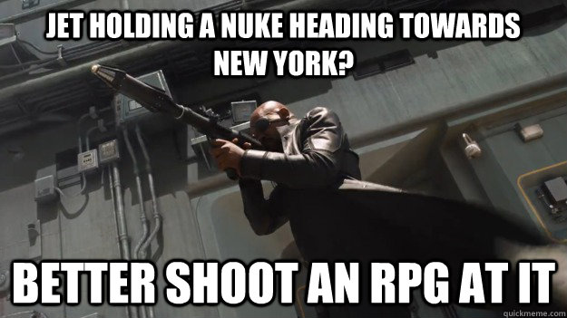 Jet holding a nuke heading towards             New York? Better Shoot an RPG at it - Jet holding a nuke heading towards             New York? Better Shoot an RPG at it  Avengers Logic