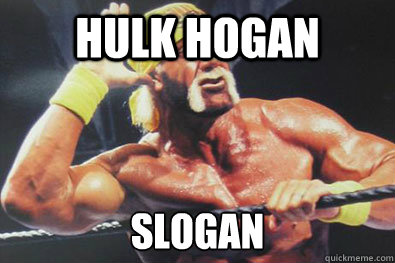 hulk hogan slogan  