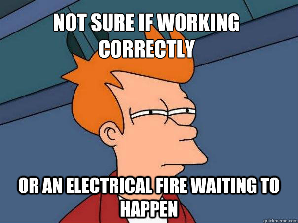 Not sure if working correctly Or an electrical Fire waiting to happen   Futurama Fry